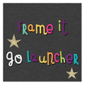 Frame it Go Launcher Mod