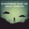 Slenderman Must Die: Chapter 4 - Silent Streets Mod