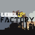 Level UP! Factory Mod
