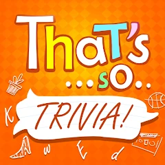 That's so...Trivia