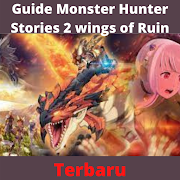 Monster Hunter Stories 2: Wings of Ruin Guide Mod APK