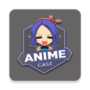 Anime Cast - AnimeCast::Appstore for Android